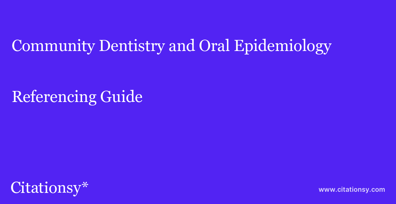 cite Community Dentistry and Oral Epidemiology  — Referencing Guide